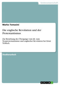 Die englische Revolution und der Protestantismus: Zur Beziehung des Übergangs vom Alt- zum Neuprotestantismus und englischer Revolution bei Ernst Tröl