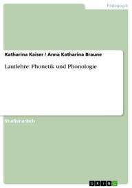 Lautlehre: Phonetik und Phonologie Katharina Kaiser Author