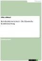 Reiz-Reaktions-Lernen - Die Klassische Konditionierung: Die Klassische Konditionierung Silke LÃ¼bbert Author