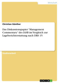 Das Diskussionspapier 'Management Commentary' des IASB im Vergleich zur Lageberichterstattung nach DRS 15 Christian Günther Author