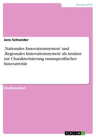 ,Nationales Innovationssystem' und 'Regionales Innovationssystem' als Ansätze zur Charakterisierung raumspezifischer Innovativität Jens Schneider Auth