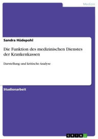 Die Funktion des medizinischen Dienstes der Krankenkassen: Darstellung und kritische Analyse Sandra Hüdepohl Author