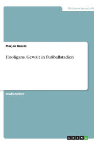 Hooligans - Gewalt In Fu Ballstadien - Marjan Rosetz