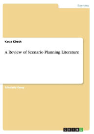 A Review Of Scenario Planning Literature - Katja Kirsch