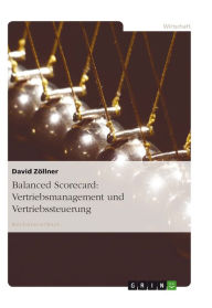 Balanced Scorecard: Vertriebsmanagement und Vertriebssteuerung David Zöllner Author