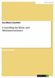 Controlling für Klein- und Mittelunternehmen - Eva-Maria Zwettler