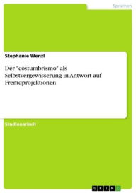 Der 'costumbrismo' als Selbstvergewisserung in Antwort auf Fremdprojektionen Stephanie Wenzl Author