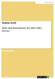 Ziele und Instrumente des After Sales Service Stephan Arndt Author