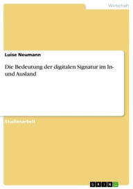 Die Bedeutung der digitalen Signatur im In- und Ausland Luise Neumann Author