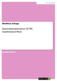 Karteninterpretation L6706 Saarbrücken-West Matthias Schopp Author
