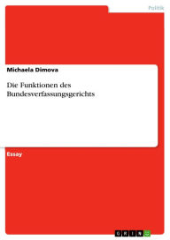 Die Funktionen des Bundesverfassungsgerichts Michaela Dimova Author
