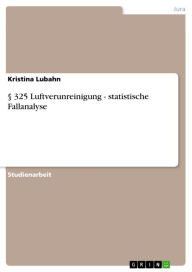Â§ 325 Luftverunreinigung - statistische Fallanalyse: statistische Fallanalyse Kristina Lubahn Author