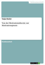 Von der Motivationstheorie zur Motivationspraxis Tanja Oexler Author