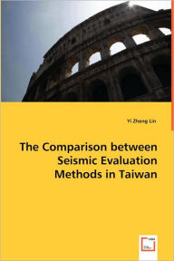 The Comparison between Seismic Evaluation Methods in Taiwan Yi Zhong Lin Author