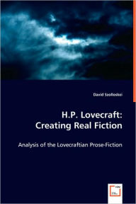 H.P. Lovecraft: Creating Real Fiction David Szolloskei Author
