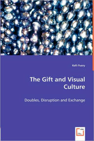 The Gift and Visual Culture Kelli Fuery Author