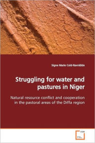 Struggling For Water And Pastures In Niger Signe Marie Cold-Ravnkilde Author