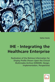 Ihe - Integrating The Healthcare Enterprise - Stefan Starke