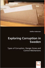 Exploring Corruption in Sweden - Types of Corruption, Danger Zones and Control Mechanisms Staffan Andersson Author