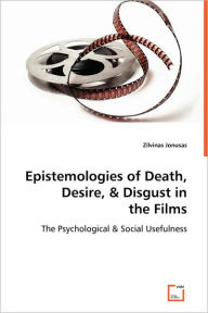 Epistemologies of Death, Desire, & Disgust in the Films Zilvinas Jonusas Author