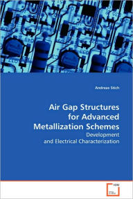 Air Gap Structures for Advanced Metallization Schemes Andreas Stich Author