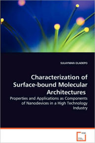 Characterization of Surface-Bound Molecular Architectures - Properties and Applications as Components of Nanodevices in a High Technology Industry Sul