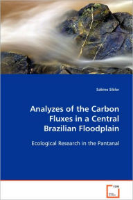 Analyzes of the Carbon Fluxes in a Central Brazilian Floodplain Sabine Sibler Author