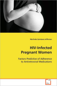 HIV-Infected Pregnant Women Marlinda Quintana-Jefferson Author