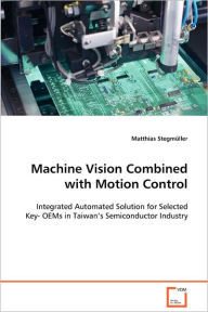 Machine Vision Combined with Motion Control Matthias Stegmüller Author