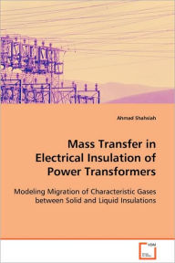 Mass Transfer in Electrical Insulation of Power Transformers Ahmad Shahsiah Author