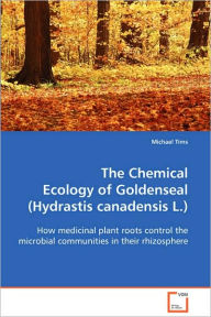 The Chemical Ecology of Goldenseal (Hydrastis canadensis L.) Michael Tims Author