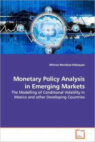Monetary Policy Analysis in Emerging Markets Alfonso Mendoza-Velazquez Author