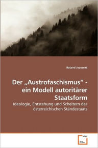 Der Austrofaschismus - ein Modell autoritärer Staatsform Roland Jezussek Author
