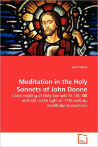 Meditation in the Holy Sonnets of John Donne Judit TÃ¶mÃ¶r Author