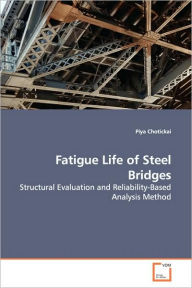 Fatigue Life of Steel Bridges Piya Chotickai Author