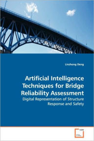 Artificial Intelligence Techniques For Bridge Reliability Assessment Linzhong Deng Author