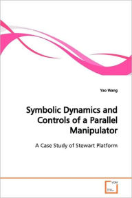 Symbolic Dynamics and Controls of a Parallel Manipulator Yao Wang Author