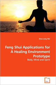 Feng Shui Applications for A Healing Environment Prototype Shou-Jung Wei Author