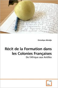 Récit de la Formation dans les Colonies Françaises Oniankpo Akindjo Author