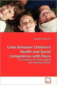 Links Between Children's Health And Social Competence With Peers - Elizabeth M. Mccarroll