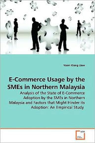 E-Commerce Usage by the SMEs in Northern Malaysia Voon Kiong Liew Author