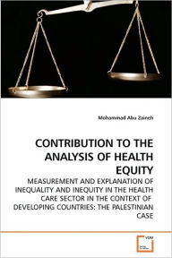CONTRIBUTION TO THE ANALYSIS OF HEALTH EQUITY Mohammad Abu  Zaineh Author