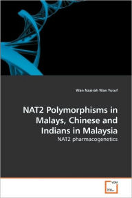 Nat2 Polymorphisms In Malays, Chinese And Indians In Malaysia - Wan Nazirah Wan Yusuf