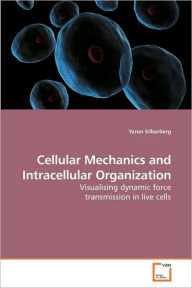 Cellular Mechanics and Intracellular Organization Yaron Silberberg Author