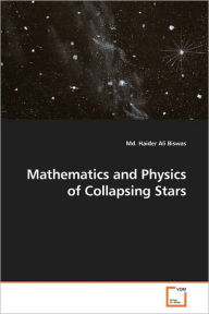 Mathematics and Physics of Collapsing Stars Md. Haider Ali Biswas Author