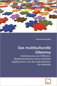 Das multikulturelle Dilemma Gerhard Nachtnebel Author