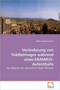 Veränderung von Städteimages während eines ERASMUS-Aufenthalts Walter Koppensteiner Author
