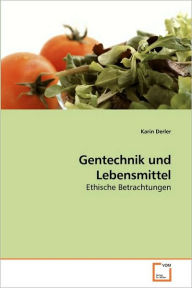Gentechnik und Lebensmittel Karin Derler Author