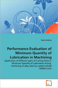 Performance Evaluation Of Minimum Quantity Of Lubrication In Machining Sonia Sultana Author