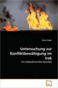 Untersuchung zur Konfliktbewältigung im Irak Kenan Engin Author